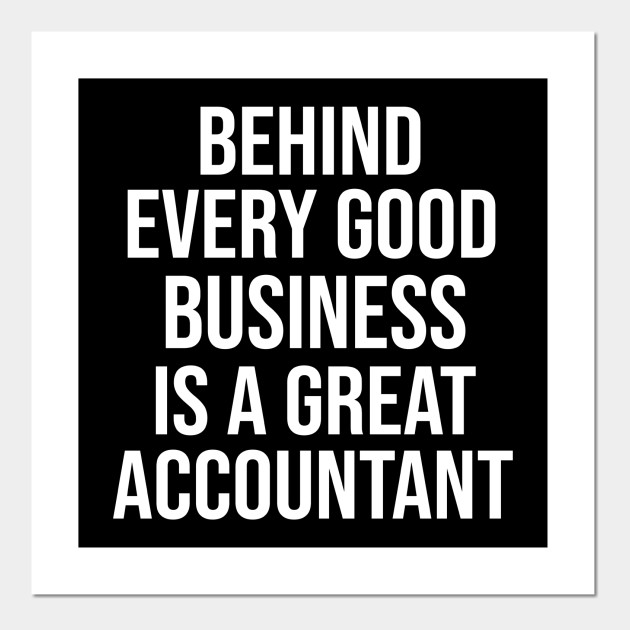 Behind every good business is a great accountant funny gift accounting